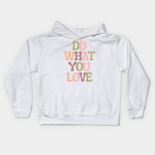 Do What You Love - Inspiring and Motivational Quotes Kids Hoodie